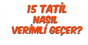 2 HAFTALIK SÖMESTR TATİLİ NASIL DEĞERLENDİRİLMELİ ?