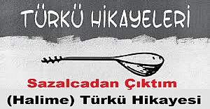 Sazalcadan Çıktım (Halime) Türkü Hikayesi