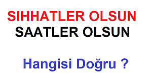 Sıhhatler Olsun mu, Saatler Olsun mu ?