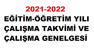 2021-2022 EĞİTİM-ÖĞRETİM YILI ÇALIŞMA TAKVİMİ VE ÇALIŞMA GENELGESİ