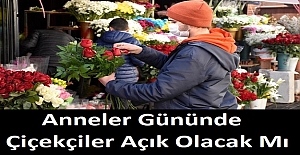 Anneler Gününde Çiçekçiler Açık Olacak Mı ?