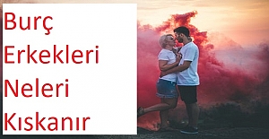 Burç Erkekleri Neleri Kıskanır