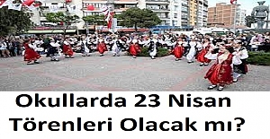 Okullarda 23 Nisan Törenleri Olacak mı?