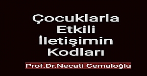 ÇOCUKLARLA ETKİLİ İLETİŞİMİN KODLARI