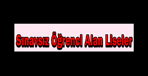 sinavsiz ogrenci alan liseler hangileri