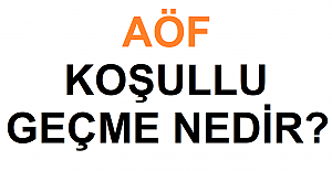 AÖF Koşullu Geçme Nedir?