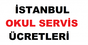 2022 İstanbul Okul Servis Ücretleri Ne Kadar?