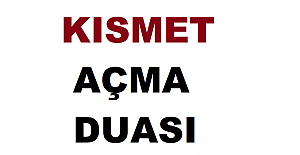 Kısmet Açma Duası