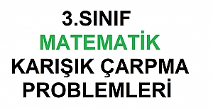 3. SINIF MATEMATİK KARIŞIK ÇARPMA PROBLEMLERİ