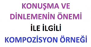 Konuşmanın ve Dinlemenin Önemi İle İlgili Kompozisyon Örneği