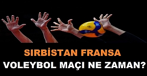 SIRBİSTAN FRANSA VOLEYBOL MAÇI NE ZAMAN?