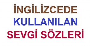 İngilizcede Kullanılan Sevgi Sözleri