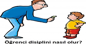 Öğrenci disiplini nasıl olur?