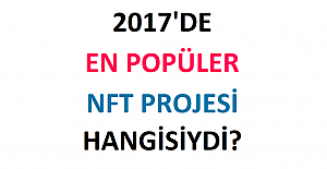 2017'de en popüler NFT projesi hangisiydi?