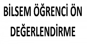 BİLSEM Öğrenci Ön Değerlendirme