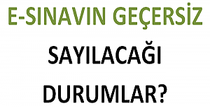 E-Sınavın Geçersiz Sayılacağı Durumlar?