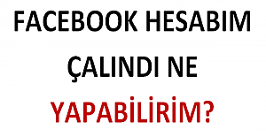 Facebook Hesabım Çalındı Ne Yapabilirim?