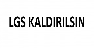 LGS Kaldırılsın