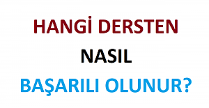 Hangi Dersten Nasıl Başarılı Olunur?