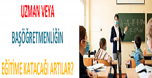 Uzman veya Başöğretmenliğin Eğitime Katacağı Artılar?