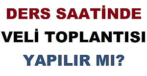 Ders Saatinde Veli Toplantısı Yapılır mı?