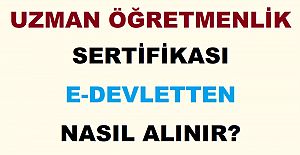 Uzman Öğretmenlik Sertifikası e-Devletten Nasıl Alınır?