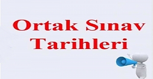 Ülke Geneli Ortak Sınav Tarihleri