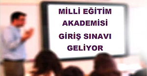 Milli Eğitim Akademisi Giriş Sınavı Geliyor