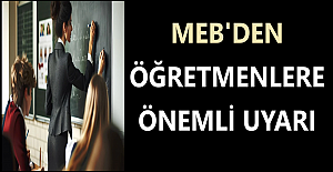 MEB'den Öğretmenlere Önemli Uyarı