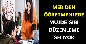 MEB’den Öğretmenlere Müjde Gibi Düzenleme Geliyor