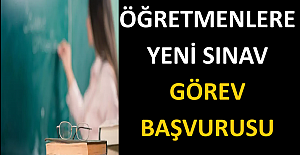 Öğretmenlere Yeni Sınav Görev Başvurusu