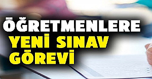 Öğretmenlere Yeni Sınav Görevi