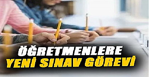 Öğretmenlere Yeni Sınav Görevi