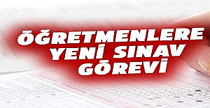 Öğretmenlere Yeni Sınav Görevleri