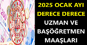 2025 Ocak Ayı Derece Derece Uzman Ve Başöğretmen Maaşları