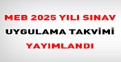 2025 Yılı MEB Sınav Uygulama Takvimi