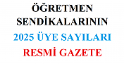 Öğretmen Sendikalarının 2025 Üye Sayıları Resmi Gazete